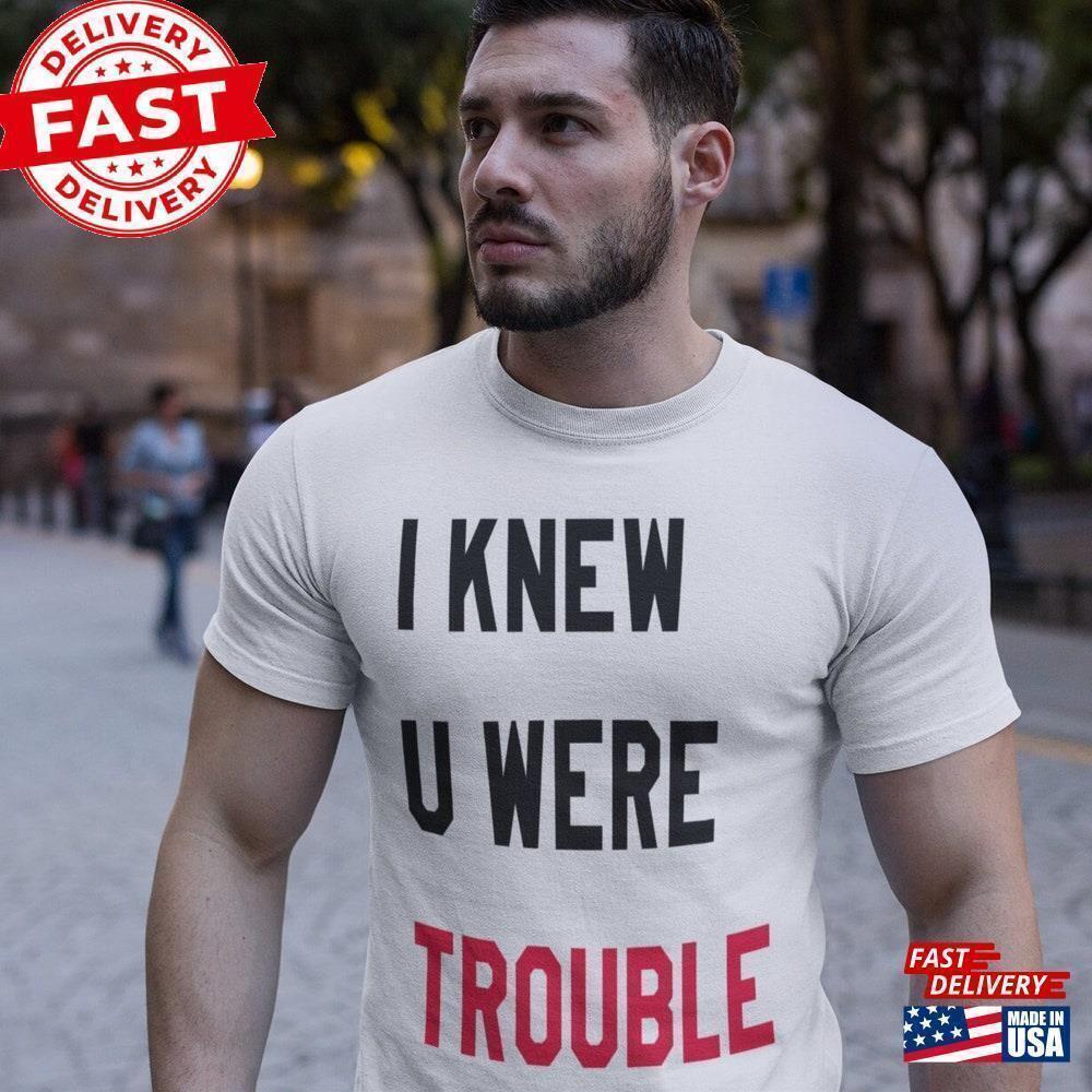 I Knew You Were Trouble Mens T-Shirt